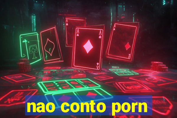 nao conto porn